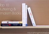 Best Books On Minimalism My top 10 Decluttering and Minimalism Books Nourishing