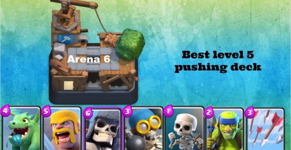 Best Deck for Builders Workshop Clash Royale Best Deck for Level 5 Lvl 5 In arena 6